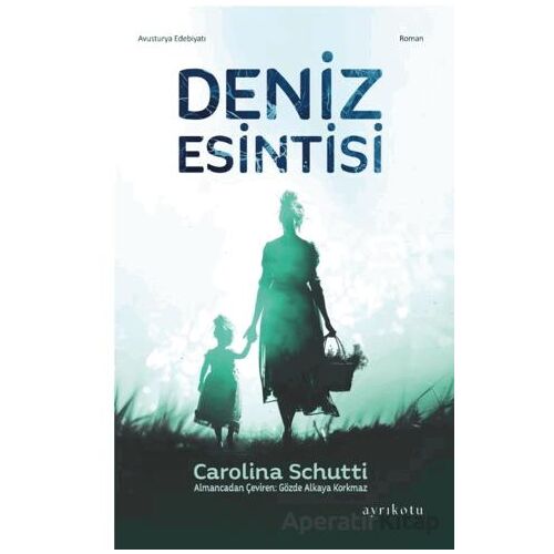 Deniz Esintisi - Carolina Schutti - Ayrıkotu Yayınları