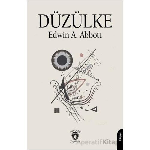 Düzülke - Edwin A. Abbott - Dorlion Yayınları