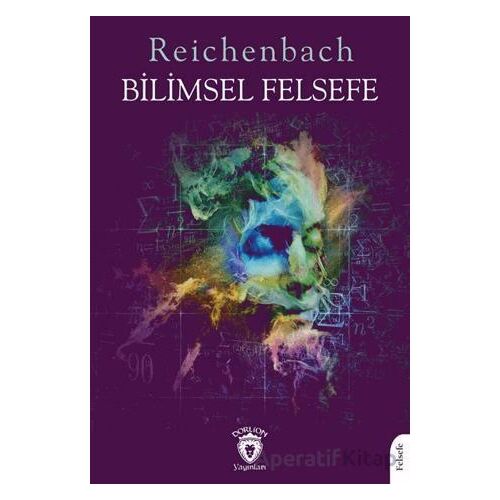 Bilimsel Felsefe - Reichenbach - Dorlion Yayınları