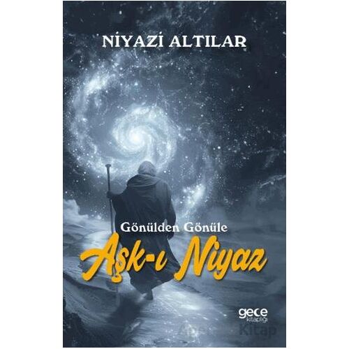 Aşk-ı Niyaz Gönülden Gönüle - Niyazi Altılar - Gece Kitaplığı