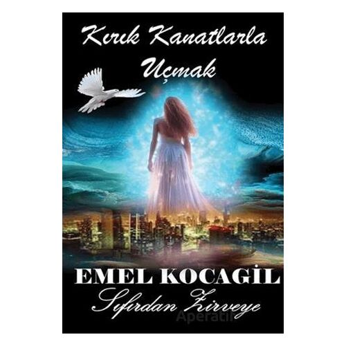 Kırık Kanatlarla Uçmak - Emel Kocagil - Cinius Yayınları