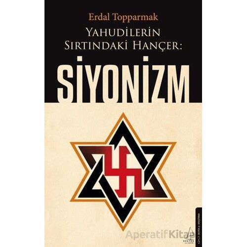 Yahudilerin Sırtındaki Hançer: Siyonizm - Erdal Topparmak - Destek Yayınları