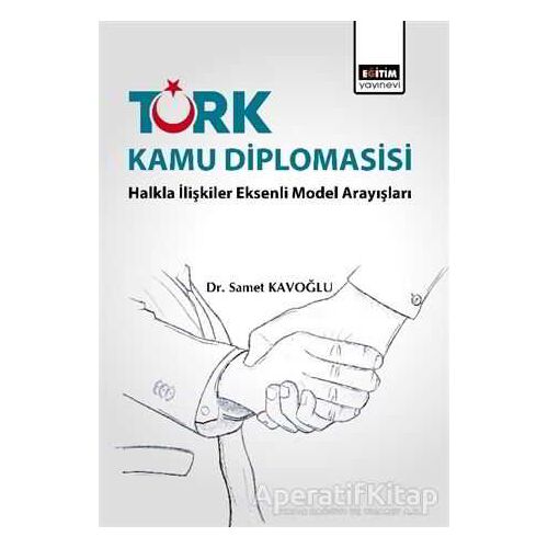 Türk Kamu Diplomasisi: Halkla İlişkiler Eksenli Model Arayışları