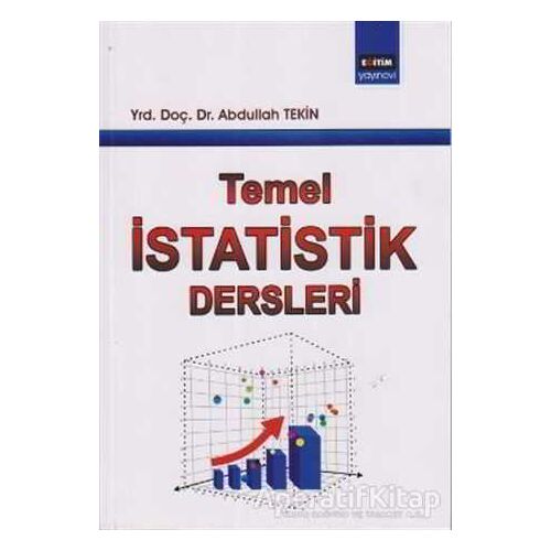 Temel İstatistik Dersleri - Abdullah Tekin - Eğitim Yayınevi - Ders Kitapları