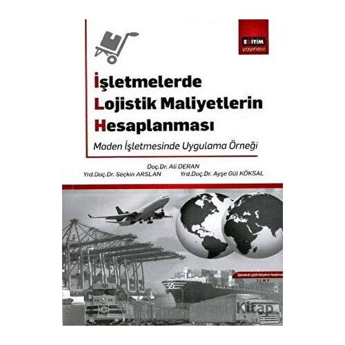 İşletmelerde Lojistik Maliyetlerin Hesaplanması - Kolektif - Eğitim Yayınevi - Ders Kitapları