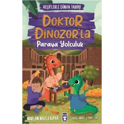 Doktor Dinozor’la Paraya Yolculuk - Keşiflerle Dünya Tarihi 3 - Nurlan Nazlı Kaya - Timaş Çocuk