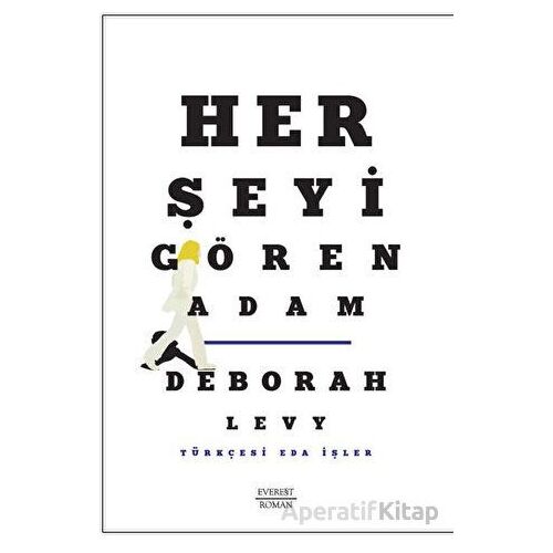 Her Şeyi Gören Adam - Deborah Levy - Everest Yayınları