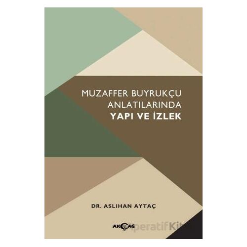 Muzaffer Buyrukçu Anlatılarında Yapı ve İzlek - Kolektif - Akçağ Yayınları