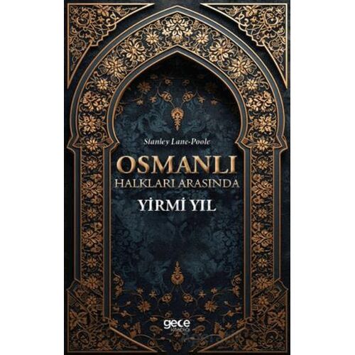 Osmanlı Halkları Arasında Yirmi Yıl - Stanley Lane-Poole - Gece Kitaplığı