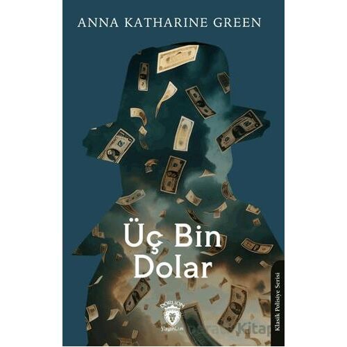 Üç Bin Dolar - Anna Katharine Green - Dorlion Yayınları