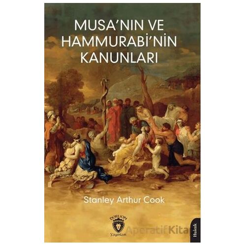 Musa’nın ve Hammurabi’nin Kanunları - Stanley Arthur Cook - Dorlion Yayınları