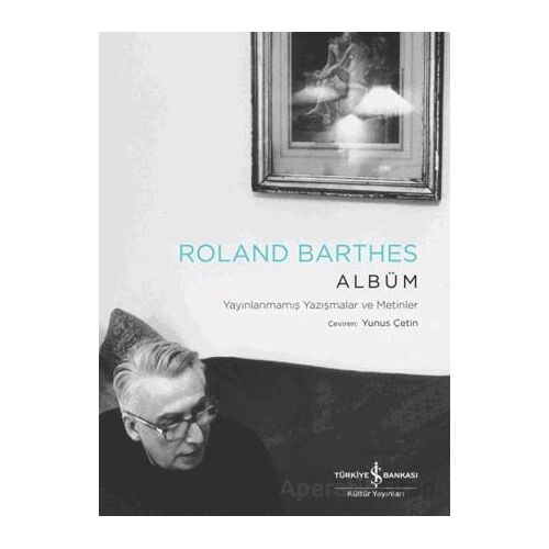 Albüm – Yayınlanmamış Yazışmalar ve Metinler - Roland Barthes - İş Bankası Kültür Yayınları