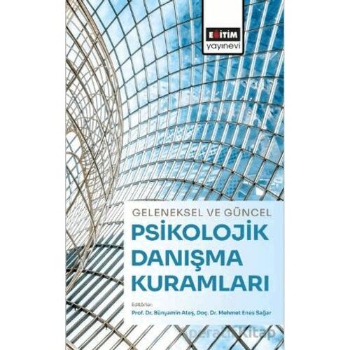 Geleneksel ve Güncel Psikolojik Danışma Kuramları - Kolektif - Eğitim Yayınevi - Ders Kitapları