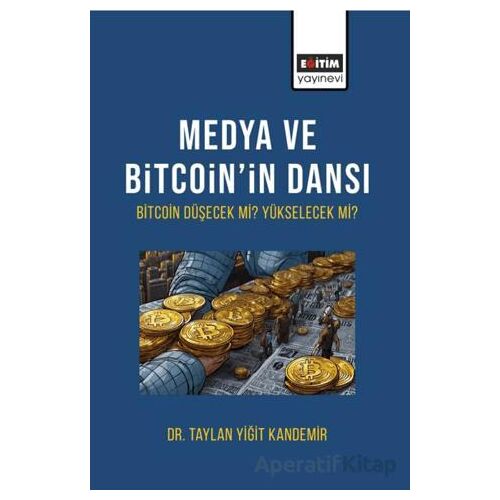 Medya ve Bitcoin’in Dansı Bitcoin Düşecek mi Yükselecek Mi?