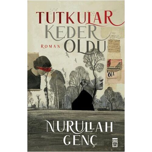 Tutkular Keder Oldu - Nurullah Genç - Timaş Yayınları