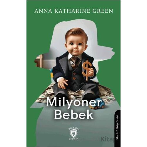 Milyoner Bebek - Anna Katharine Green - Dorlion Yayınları