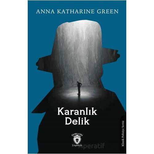 Karanlık Delik - Anna Katharine Green - Dorlion Yayınları