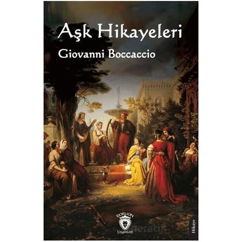 Aşk Hikayeleri - Giovanni Boccaccio - Dorlion Yayınları