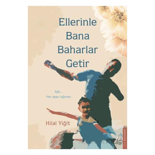 Ellerinle Bana Baharlar Getir - Hilal Yiğit - Destek Yayınları