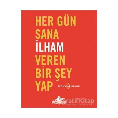 Her Gün Sana İlham Veren Bir Şey Yap - Robie Rogge - Pegasus Yayınları