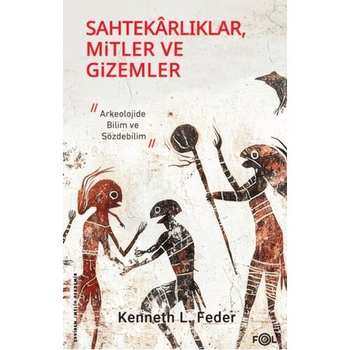 Sahtekarlıklar, Mitler ve Gizemler - Kenneth L. Feder - Fol Kitap