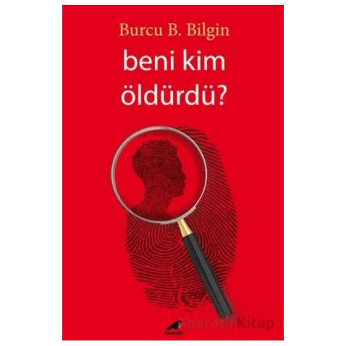 Beni Kim Öldürdü - Burcu B. Bilgin - Kara Karga Yayınları