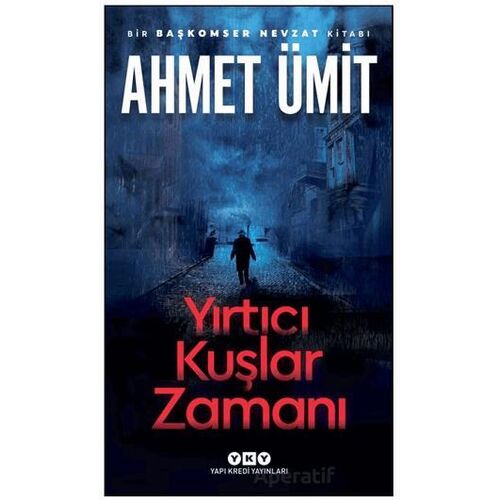 Yırtıcı Kuşlar Zamanı - Ahmet Ümit - Yapı Kredi Yayınları