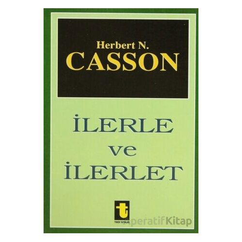 İlerle ve İlerlet - Herbert N. Casson - Toker Yayınları