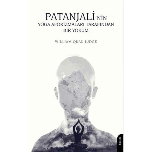 Patanjali’nin Yoga Aforizmaları Tarafından Bir Yorum - William Quan Judge - Dorlion Yayınları