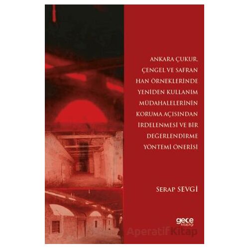 Ankara Çukur, Çengel ve Safran Han Örneklerinde Yeniden Kullanım Müdahalelerinin Koruma Açısından İr