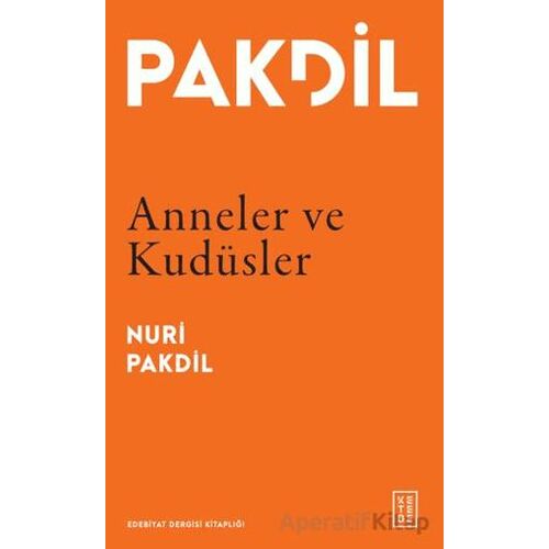 Anneler ve Kudüsler - Nuri Pakdil - Ketebe Yayınları