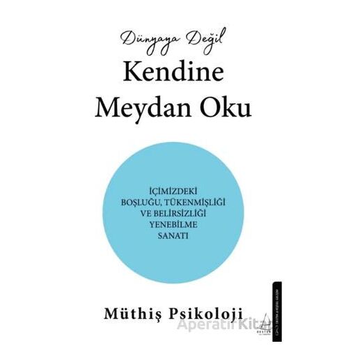 Dünyaya Değil Kendine Meydan Oku - Müthiş Psikoloji - Destek Yayınları