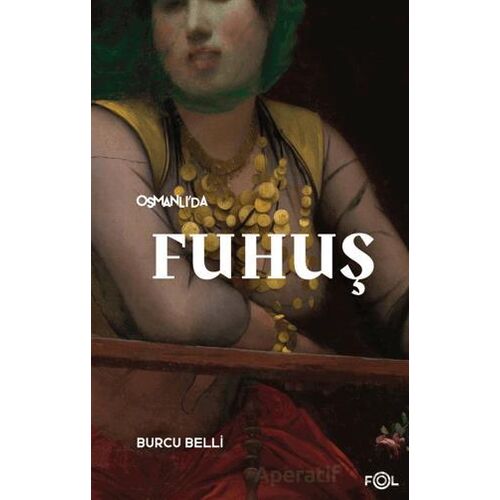 Osmanlı’da Fuhuş - Burcu Belli - Fol Kitap