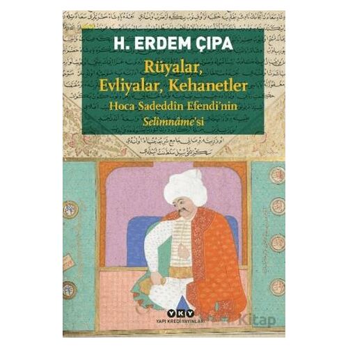 Rüyalar, Evliyalar, Kehanetler - H. Erdem Çıpa - Yapı Kredi Yayınları