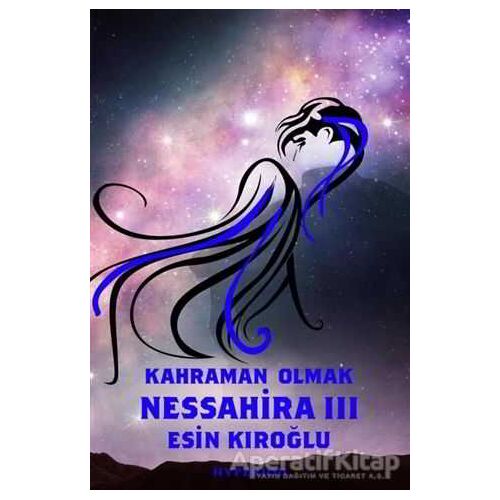 Nessahira 3 - Kahraman Olmak - Esin Kıroğlu - Hyperion Kitap