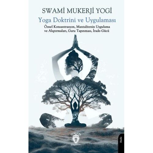 Yoga Doktrini ve Uygulaması - Swami Mukerji Yogi - Dorlion Yayınları