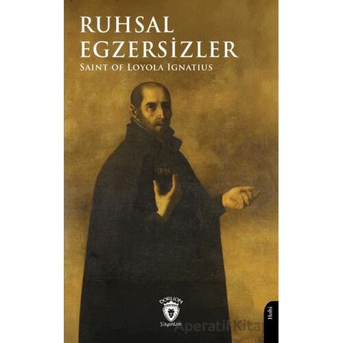 Ruhsal Egzersizler - Saint of Loyola Ignatius - Dorlion Yayınları