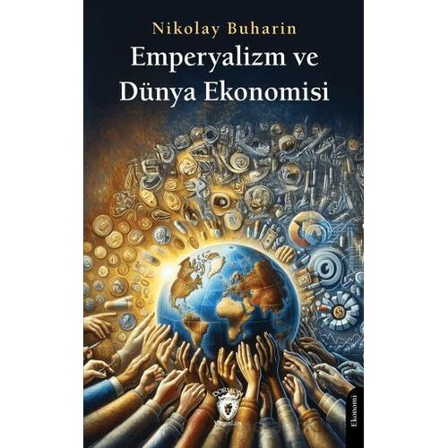 Emperyalizm ve Dünya Ekonomisi - Nikolay Buharin - Dorlion Yayınları