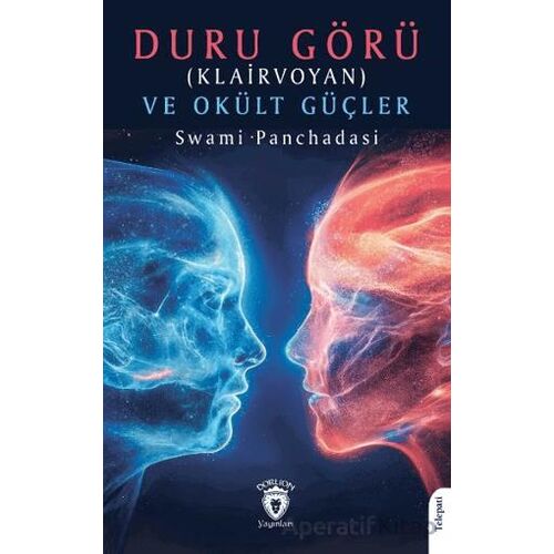 Duru Görü (Klairvoyan) ve Okült Güçler - Swami Panchadasi - Dorlion Yayınları