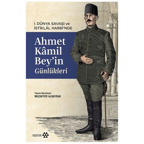 Ahmet Kâmil Bey’in Günlükleri - Muzaffer Albayrak - Yeditepe Yayınevi