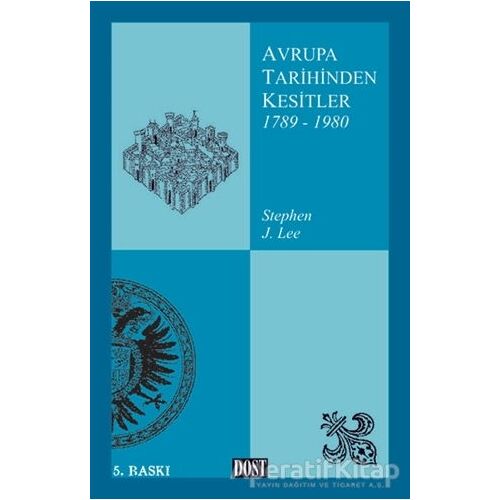 Avrupa Tarihinden Kesitler 1789-1980 - Stephen J. Lee - Dost Kitabevi Yayınları