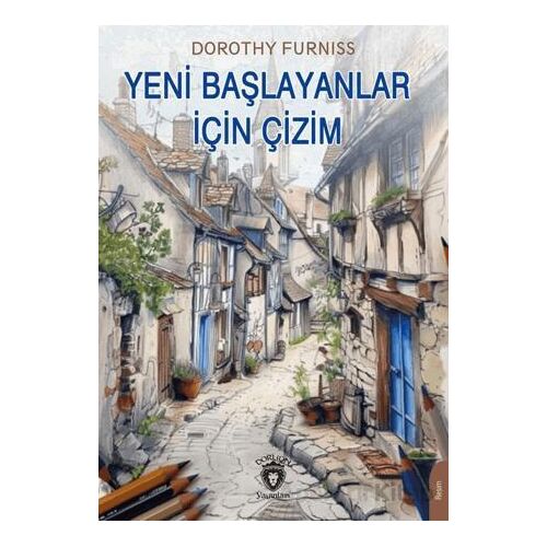 Yeni Başlayanlar İçin Çizim - Dorothy Furniss - Dorlion Yayınları