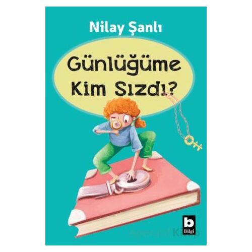 Günlüğüme Kim Sızdı? - Nilay Şanlı - Bilgi Yayınevi