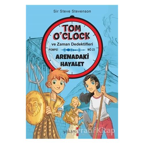 Arenadaki Hayalet - Tom OClock ve Zaman Dedektifleri - Sir Steve Stevenson - Yakamoz Yayınevi