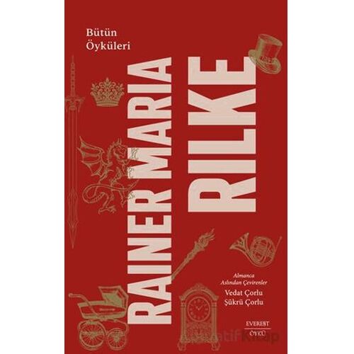 Rainer Maria Rilke: Bütün Öyküleri - Rainer Maria Rilke - Everest Yayınları