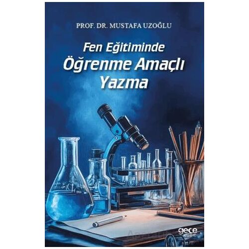 Fen Eğitiminde Öğrenme Amaçlı Yazma - Mustafa Uzoğlu - Gece Kitaplığı