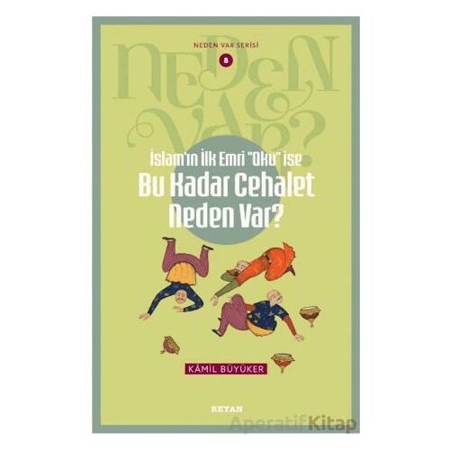 İslamın ilk Emri Oku İse Bu Kadar Cehalet Neden Var? - Kamil Büyüker - Beyan Yayınları