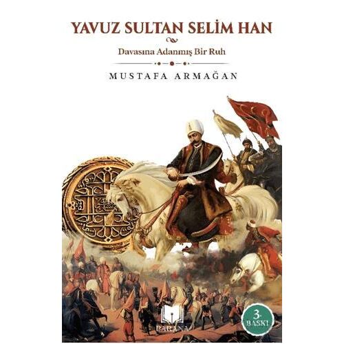 Yavuz Sultan Selim Han - Mustafa Armağan - Parana Yayınları