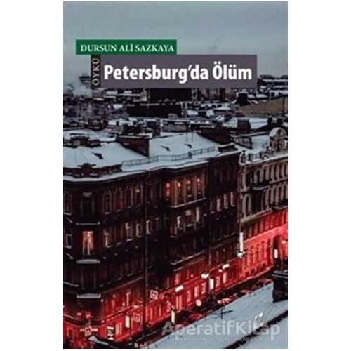 Petersburg’da Ölüm - Dursun Ali Sazkaya - Okur Kitaplığı