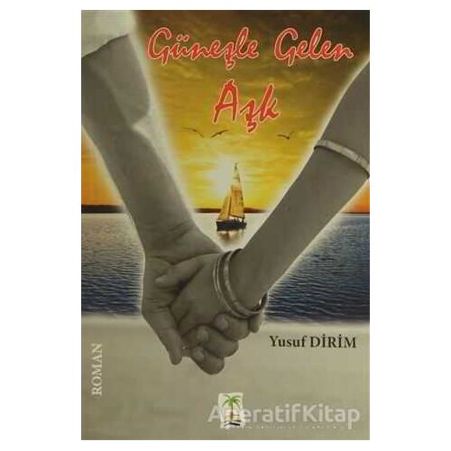 Güneşle Gelen Aşk - Yusuf Dirim - Palmiye Yayınları